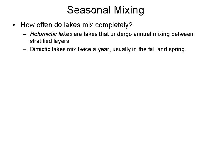 Seasonal Mixing • How often do lakes mix completely? – Holomictic lakes are lakes