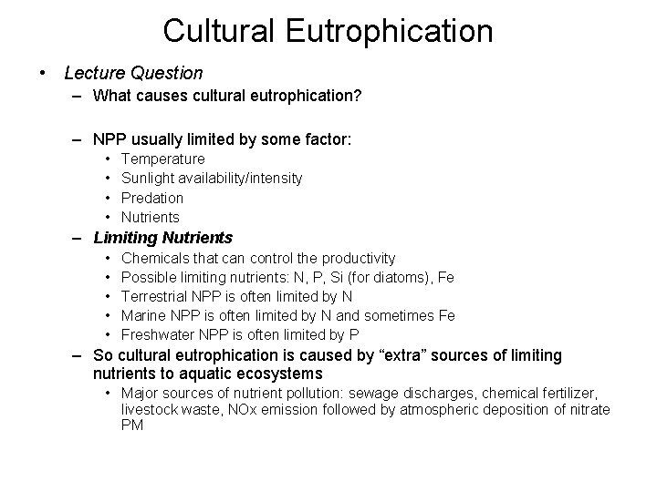 Cultural Eutrophication • Lecture Question – What causes cultural eutrophication? – NPP usually limited