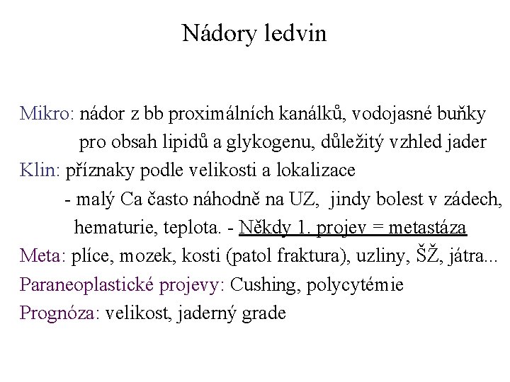 Nádory ledvin Mikro: nádor z bb proximálních kanálků, vodojasné buňky pro obsah lipidů a Nádory ledvin Mikro: nádor z bb proximálních kanálků, vodojasné buňky pro obsah lipidů a