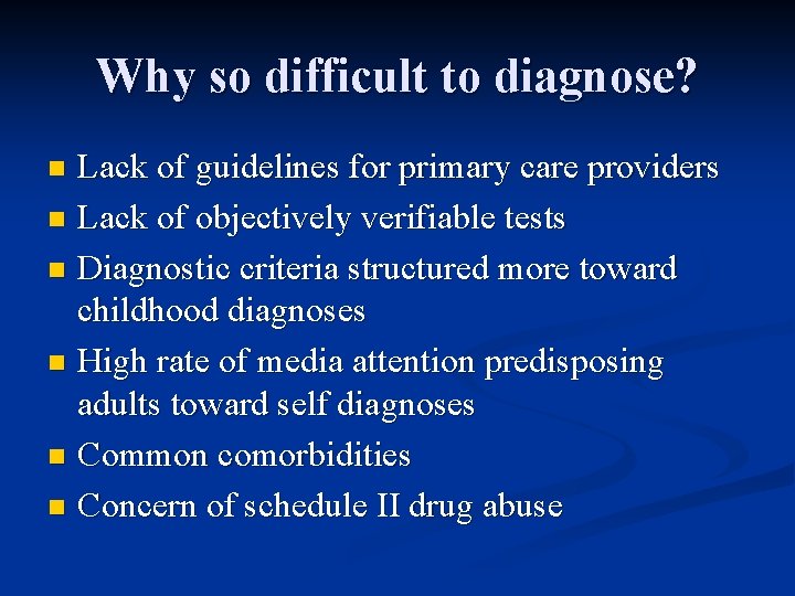 Why so difficult to diagnose? Lack of guidelines for primary care providers n Lack