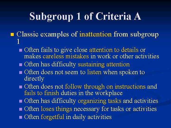 Subgroup 1 of Criteria A n Classic examples of inattention from subgroup 1 Often