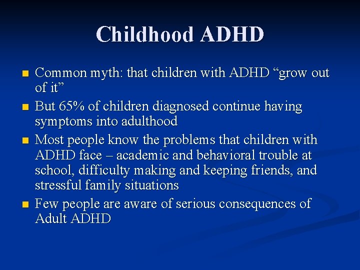 Childhood ADHD n n Common myth: that children with ADHD “grow out of it”