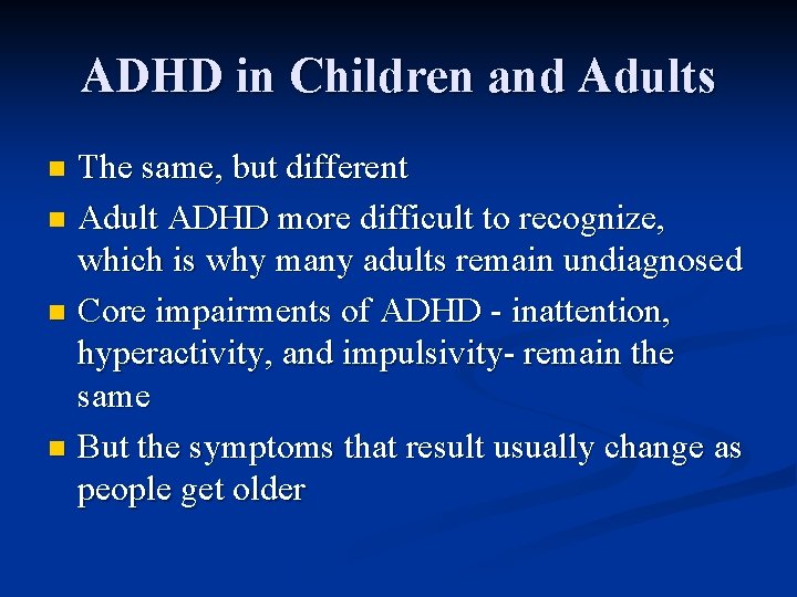 ADHD in Children and Adults The same, but different n Adult ADHD more difficult