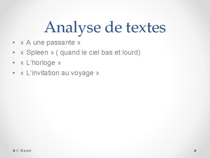 Analyse de textes • • « A une passante » « Spleen » (