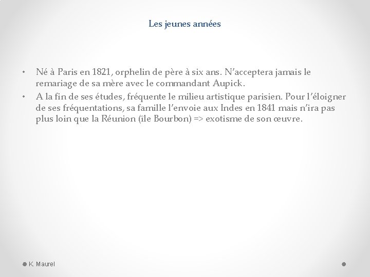 Les jeunes années • • Né à Paris en 1821, orphelin de père à