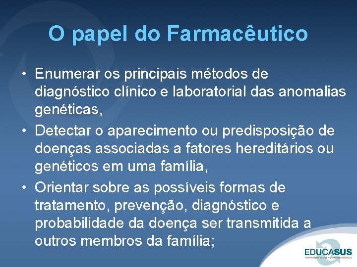 O papel do Farmacêutico • Enumerar os principais métodos de diagnóstico clínico e laboratorial