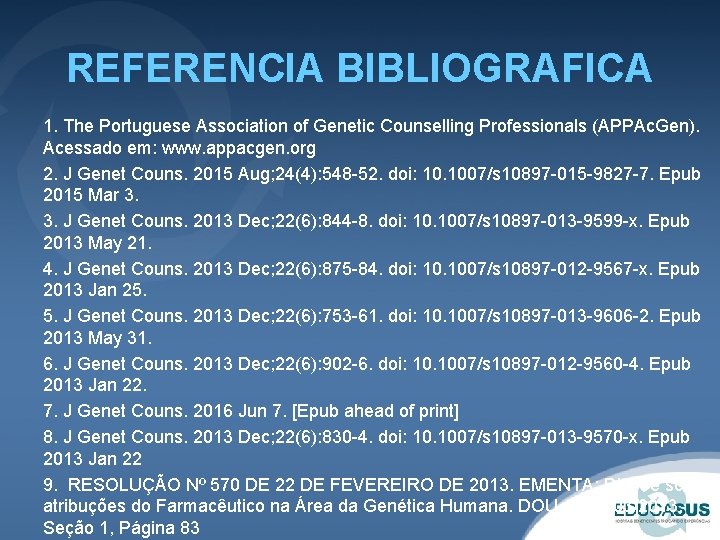 REFERENCIA BIBLIOGRAFICA 1. The Portuguese Association of Genetic Counselling Professionals (APPAc. Gen). Acessado em: