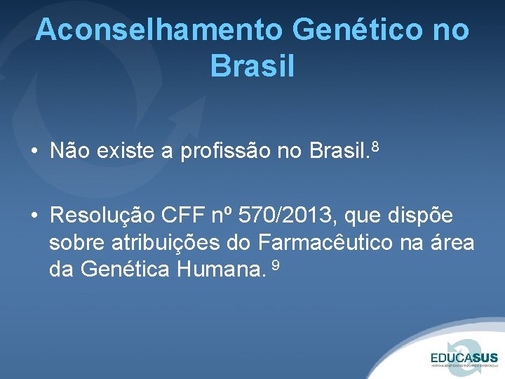Aconselhamento Genético no Brasil • Não existe a profissão no Brasil. 8 • Resolução