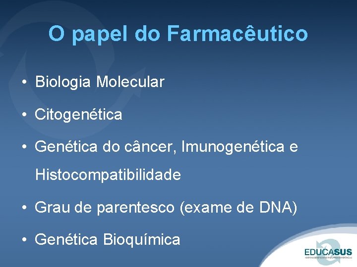 O papel do Farmacêutico • Biologia Molecular • Citogenética • Genética do câncer, Imunogenética