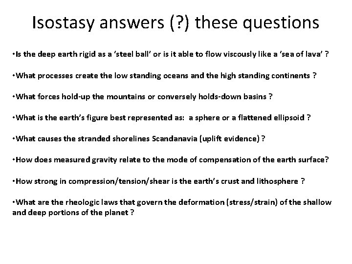 Isostasy answers (? ) these questions • Is the deep earth rigid as a Isostasy answers (? ) these questions • Is the deep earth rigid as a