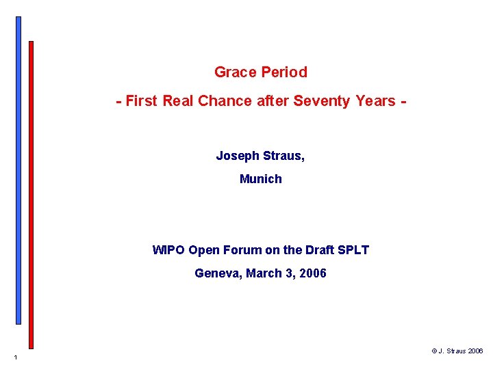 Grace Period - First Real Chance after Seventy Years - Joseph Straus, Munich WIPO