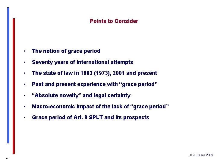 Points to Consider 2 • The notion of grace period • Seventy years of