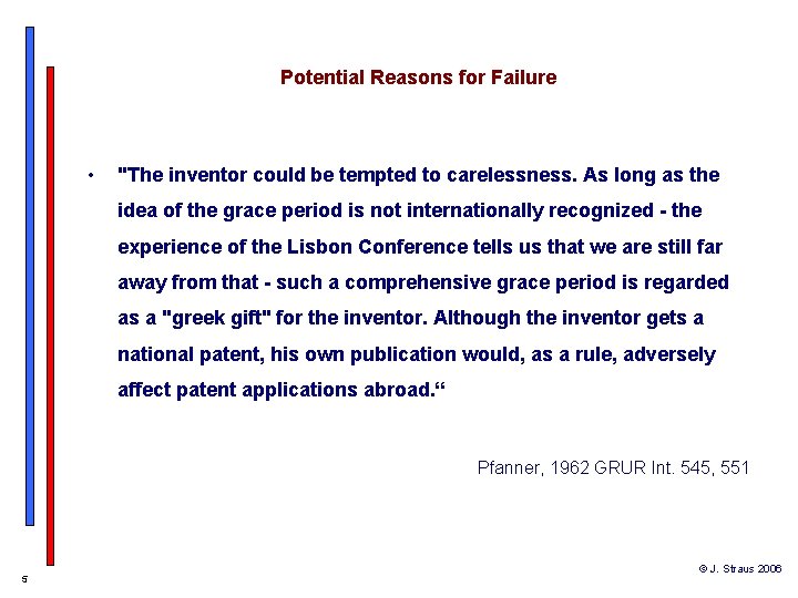 Potential Reasons for Failure • "The inventor could be tempted to carelessness. As long