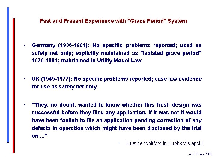 Past and Present Experience with "Grace Period" System • Germany (1936 -1981): No specific