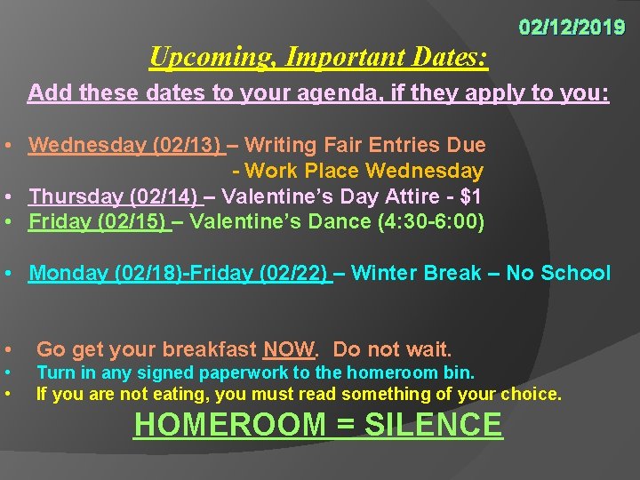 02/12/2019 Upcoming, Important Dates: Add these dates to your agenda, if they apply to