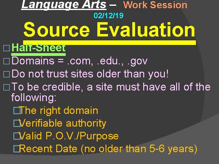 Language Arts – Work Session 02/12/19 Source Evaluation � Half-Sheet � Domains =. com,