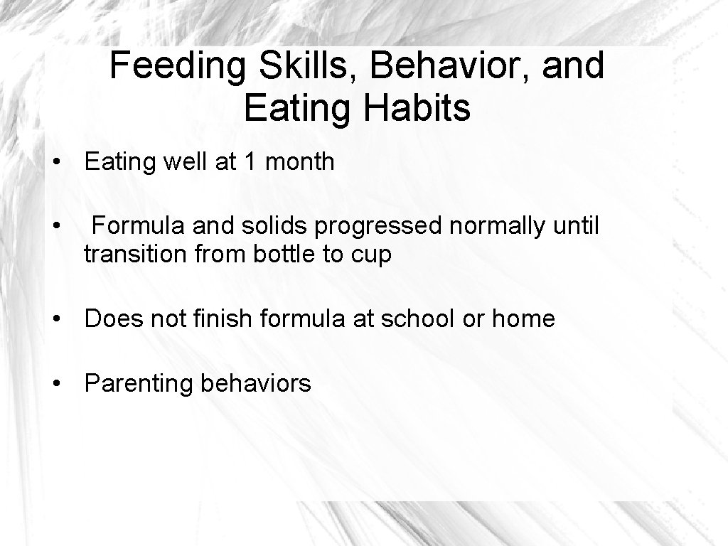 Feeding Skills, Behavior, and Eating Habits • Eating well at 1 month • Formula