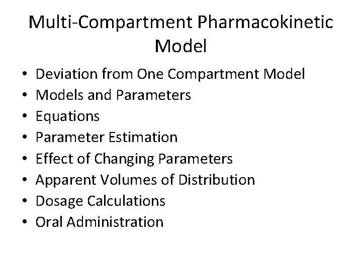 Multi-Compartment Pharmacokinetic Model • • Deviation from One Compartment Models and Parameters Equations Parameter