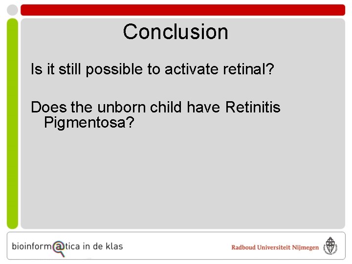 Conclusion Is it still possible to activate retinal? Does the unborn child have Retinitis