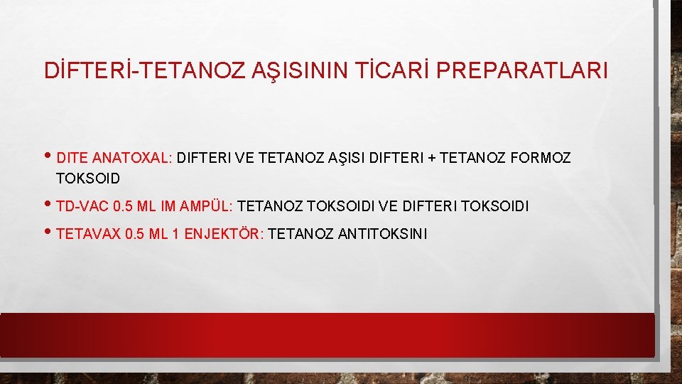 DİFTERİ-TETANOZ AŞISININ TİCARİ PREPARATLARI • DITE ANATOXAL: DIFTERI VE TETANOZ AŞISI DIFTERI + TETANOZ