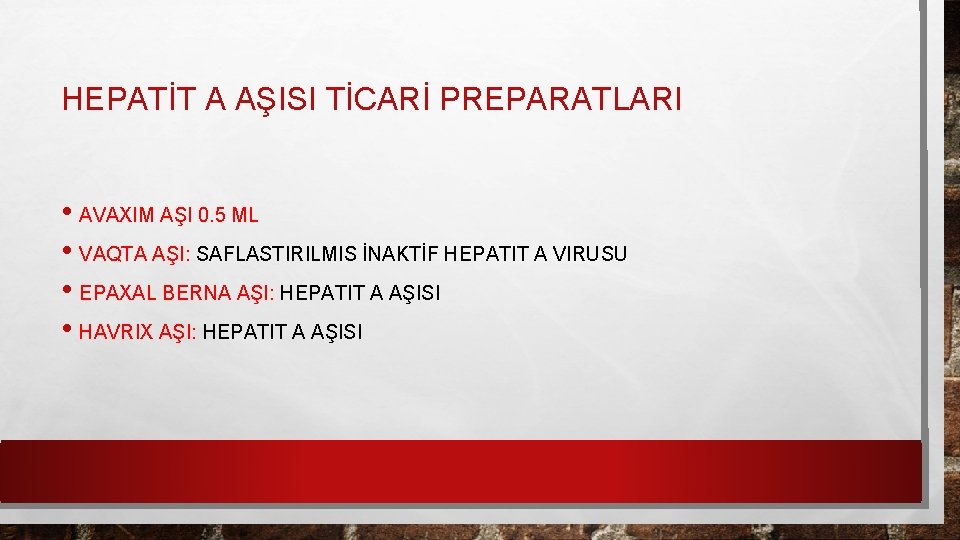 HEPATİT A AŞISI TİCARİ PREPARATLARI • AVAXIM AŞI 0. 5 ML • VAQTA AŞI: