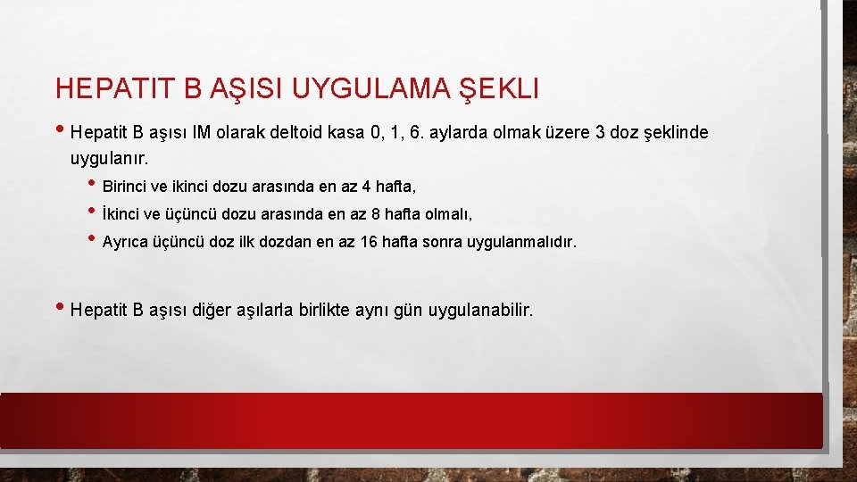 HEPATIT B AŞISI UYGULAMA ŞEKLI • Hepatit B aşısı IM olarak deltoid kasa 0,