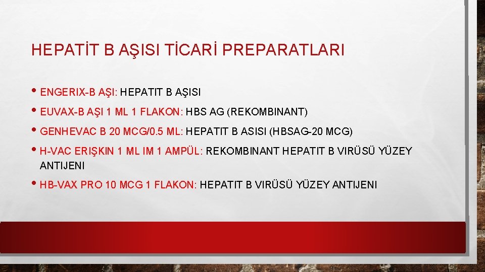 HEPATİT B AŞISI TİCARİ PREPARATLARI • ENGERIX-B AŞI: HEPATIT B AŞISI • EUVAX-B AŞI