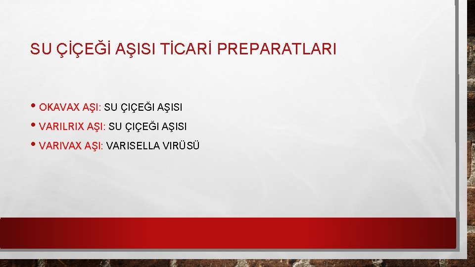 SU ÇİÇEĞİ AŞISI TİCARİ PREPARATLARI • OKAVAX AŞI: SU ÇIÇEĞI AŞISI • VARILRIX AŞI: