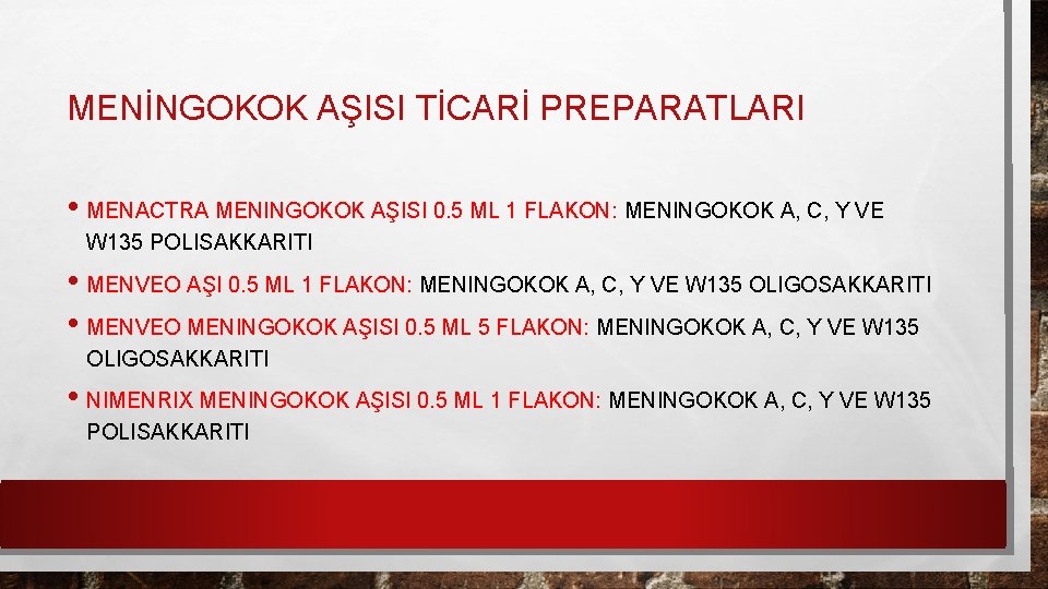 MENİNGOKOK AŞISI TİCARİ PREPARATLARI • MENACTRA MENINGOKOK AŞISI 0. 5 ML 1 FLAKON: MENINGOKOK