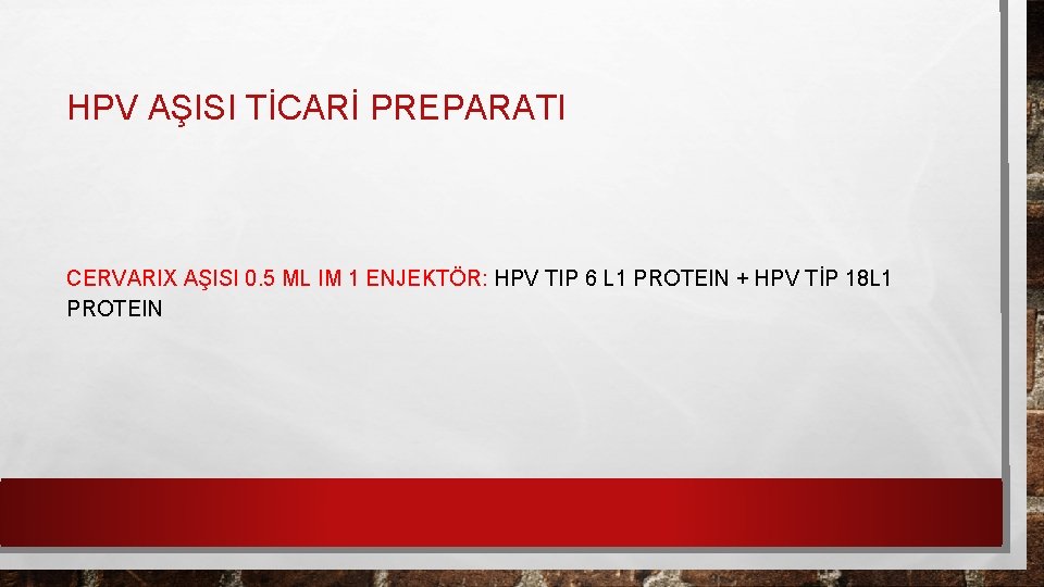 HPV AŞISI TİCARİ PREPARATI CERVARIX AŞISI 0. 5 ML IM 1 ENJEKTÖR: HPV TIP