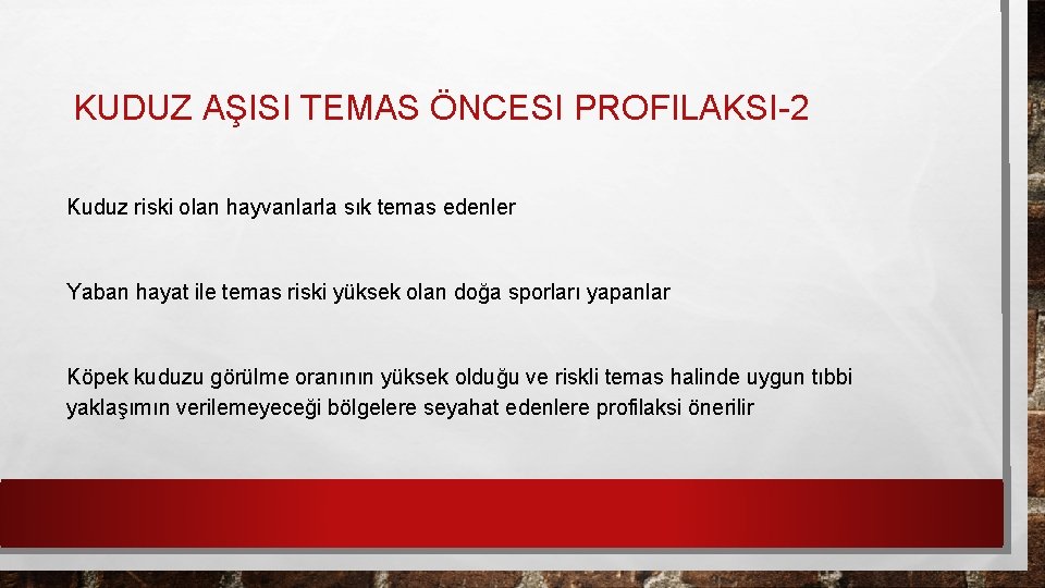 KUDUZ AŞISI TEMAS ÖNCESI PROFILAKSI-2 Kuduz riski olan hayvanlarla sık temas edenler Yaban hayat