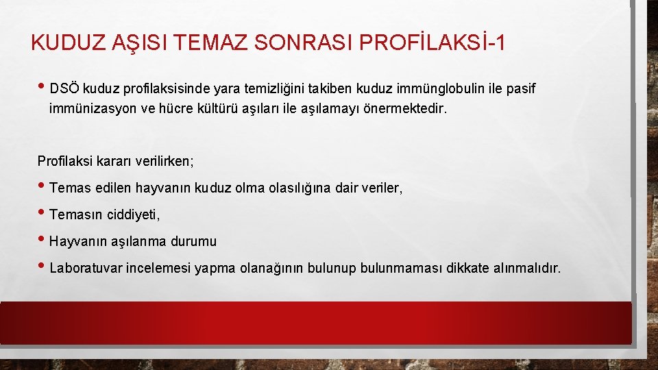 KUDUZ AŞISI TEMAZ SONRASI PROFİLAKSİ-1 • DSÖ kuduz profilaksisinde yara temizliğini takiben kuduz immünglobulin