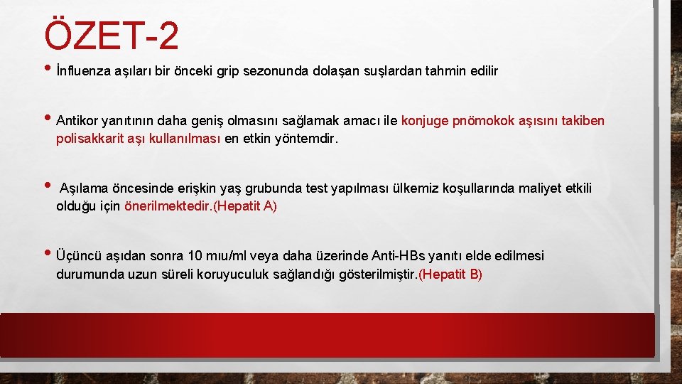 ÖZET-2 • İnfluenza aşıları bir önceki grip sezonunda dolaşan suşlardan tahmin edilir • Antikor