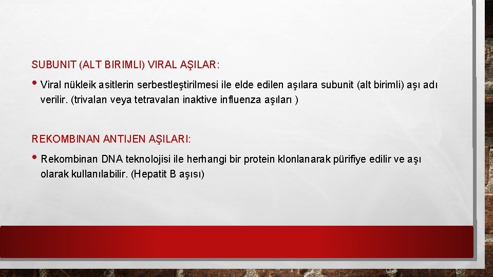 SUBUNIT (ALT BIRIMLI) VIRAL AŞILAR: • Viral nükleik asitlerin serbestleştirilmesi ile elde edilen aşılara