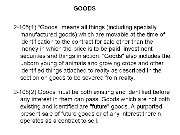 GOODS 2 -105(1) "Goods" means all things (including specially manufactured goods) which are movable