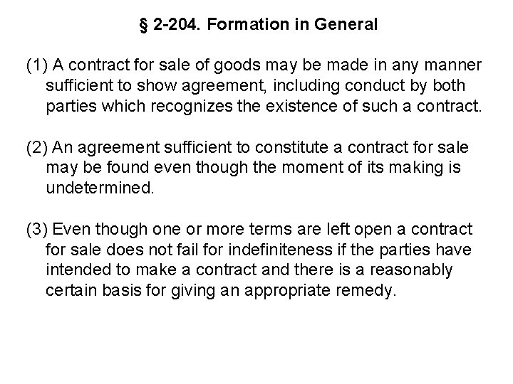 § 2 -204. Formation in General (1) A contract for sale of goods may