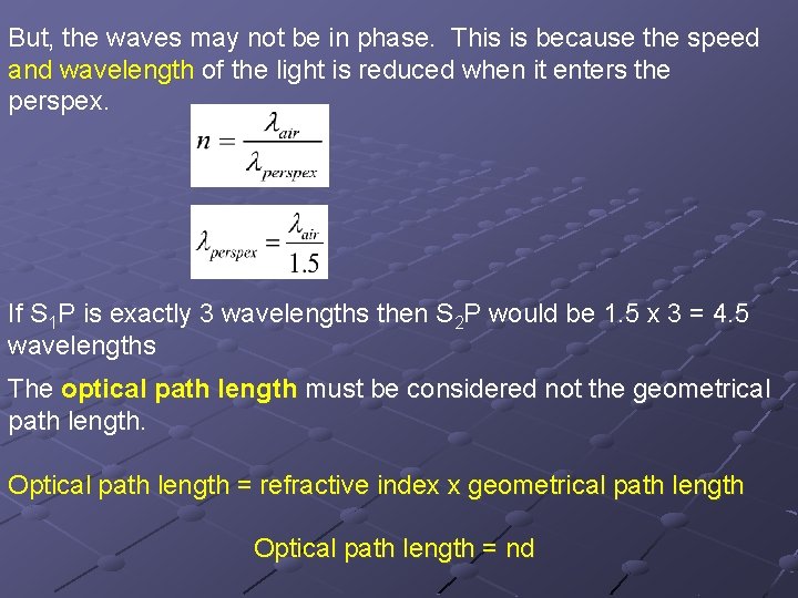 But, the waves may not be in phase. This is because the speed and