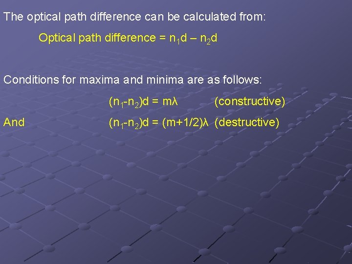 The optical path difference can be calculated from: Optical path difference = n 1