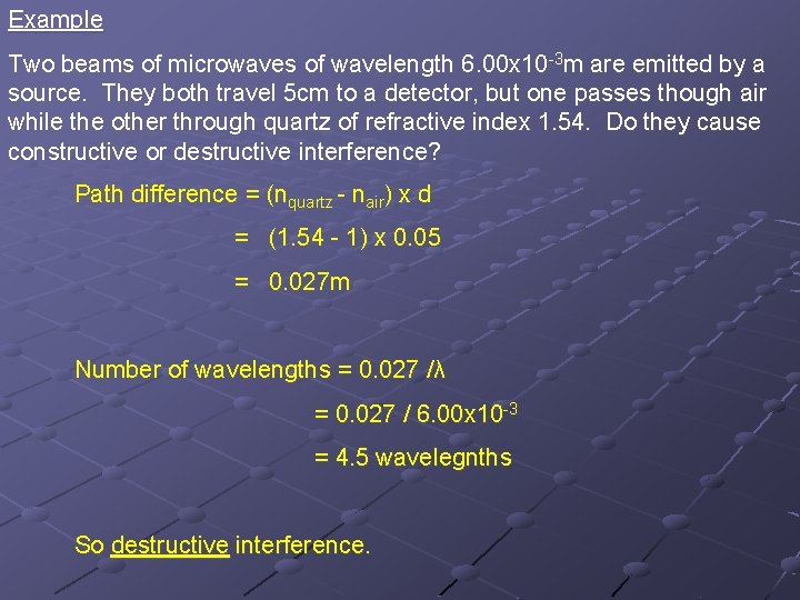 Example Two beams of microwaves of wavelength 6. 00 x 10 -3 m are