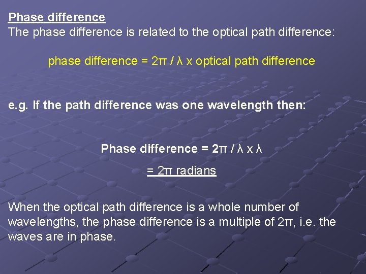 Phase difference The phase difference is related to the optical path difference: phase difference