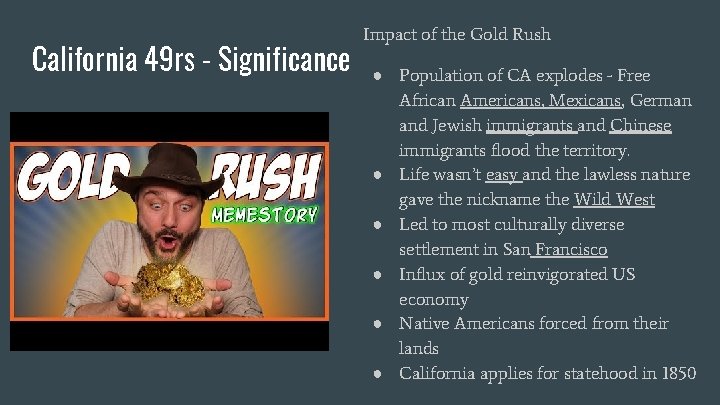 California 49 rs - Significance Impact of the Gold Rush ● Population of CA