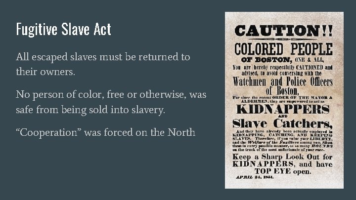 Fugitive Slave Act All escaped slaves must be returned to their owners. No person