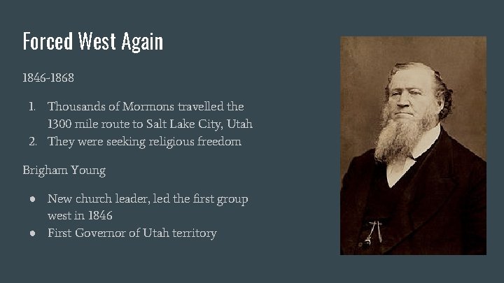 Forced West Again 1846 -1868 1. Thousands of Mormons travelled the 1300 mile route