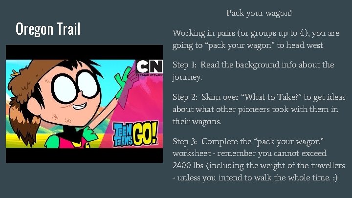 Oregon Trail Pack your wagon! Working in pairs (or groups up to 4), you