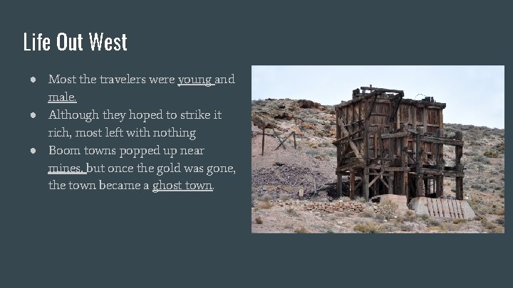 Life Out West ● Most the travelers were young and male. ● Although they