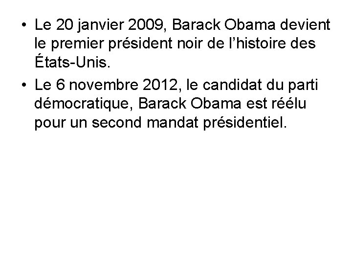  • Le 20 janvier 2009, Barack Obama devient le premier président noir de