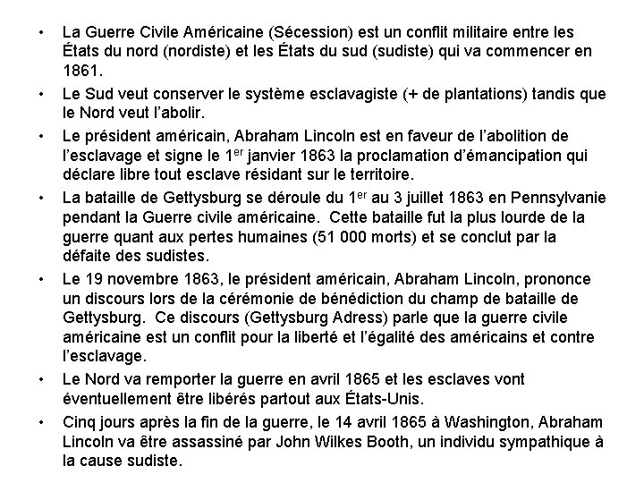  • • La Guerre Civile Américaine (Sécession) est un conflit militaire entre les