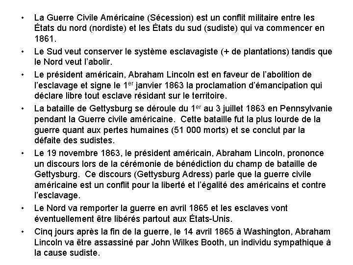  • • La Guerre Civile Américaine (Sécession) est un conflit militaire entre les