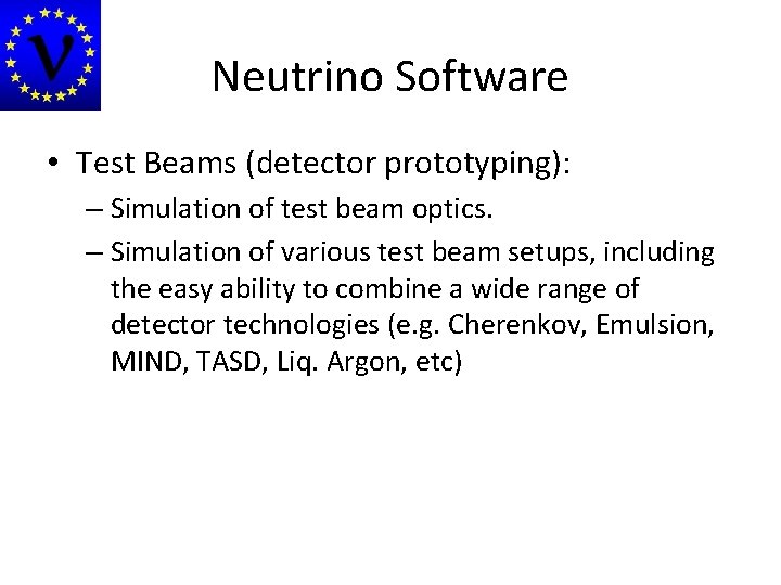 Neutrino Software • Test Beams (detector prototyping): – Simulation of test beam optics. –