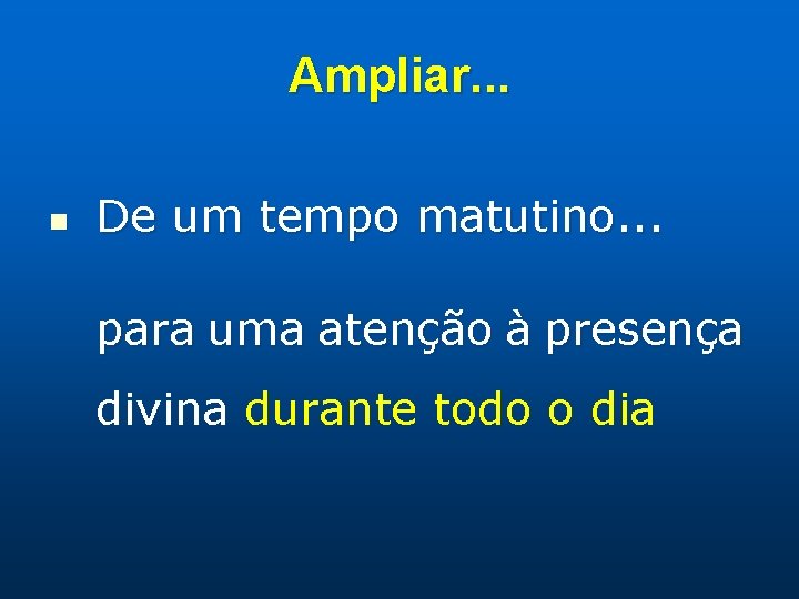 Ampliar. . . n De um tempo matutino. . . para uma atenção à